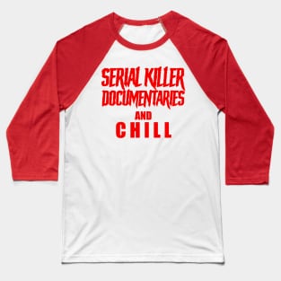 Serial Killer Documentaries and Chill Baseball T-Shirt